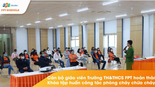 Cán bộ giáo viên Trường TH&THCS FPT hoàn thành Khóa tập huấn công tác phòng cháy chữa cháy.