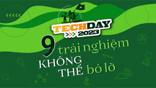 Khám phá 9 trải nghiệm không thể bỏ lỡ tại Techday 2023